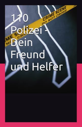 110 Polizei - Dein Freund und Helfer