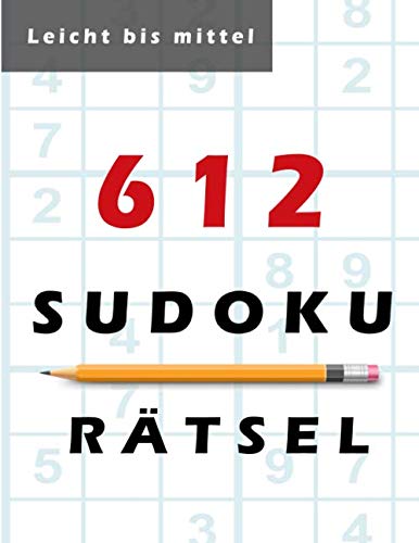 612 Sudoku Rätsel - leicht bis mittel: Große Rätselbuch - Schwierigkeit: einfach bis medium - 142 Seiten - 6 Rätsel pro Seite - mit Lösungen