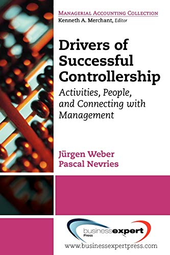 Drivers of Successful Controllership: Activities, People, and Connecting with Management (Managerial Accounting Collection)