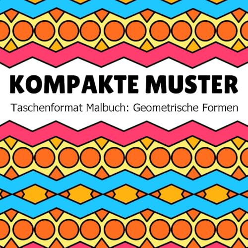 Kompakte Muster Taschenformat Malbuch für Jugendliche und Erwachsene: 50 Geometrische Designs zum Stressabbau und zur Entspannung (Geometrische Muster Malbücher) Kompakte Muster Taschenformat Malbuch für Jugendliche und Erwachsene: 50 Geometrische Designs zum Stressabbau und zur Entspannung (Geometrische Muster Malbücher) von Independently published