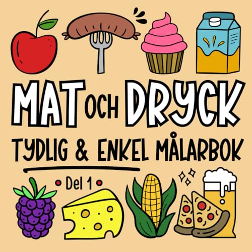 Mat och Dryck Målarbok för Nybörjare, Vuxna och Seniorer, Del 1: Stora och Enkla Illustrationer för Färgläggning och Avkoppling (Tydliga och Enkla Målarböcker) von Independently published
