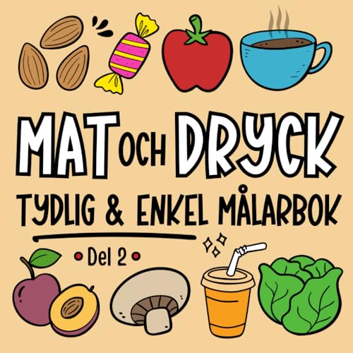 Mat och Dryck Målarbok för Nybörjare, Vuxna och Seniorer, Del 2: Stora och Enkla Illustrationer för Färgläggning och Avkoppling (Tydliga och Enkla Målarböcker) von Independently published