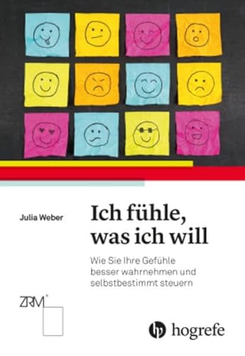 Ich fühle, was ich will: Wie Sie Ihre Gefühle besser wahrnehmen und selbstbestimmt steuern Ich fühle, was ich will: Wie Sie Ihre Gefühle besser wahrnehmen und selbstbestimmt steuern