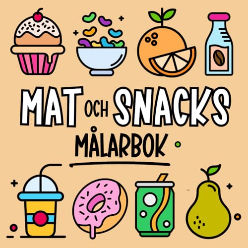 Mat och Snacks Målarbok För Barn, Tonåringar, Vuxna och Äldre: Stora, Enkla och Roliga Illustrationer att Färglägga och Koppla av (Tydliga och Enkla Målarböcker) von Independently published