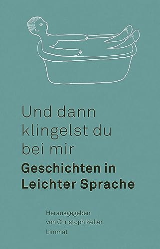 Und dann klingelst du bei mir: Geschichten in Leichter Sprache von Limmat Verlag
