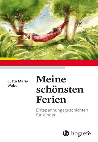 Meine schönsten Ferien: Entspannungsgeschichten für Kinder von Hogrefe Verlag GmbH + Co.