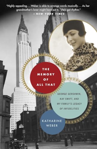 The Memory of All That: George Gershwin, Kay Swift, and My Family's Legacy of Infidelities von Broadway Books