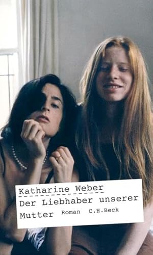 Der Liebhaber unserer Mutter: Ein autobiographischer Roman von Joanna Green Der Liebhaber unserer Mutter: Ein autobiographischer Roman von Joanna Green von C.H.Beck