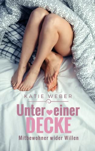 Unter einer Decke: Mitbewohner wider Willen (Mitbewohner-Reihe, Band 1) von Independently published