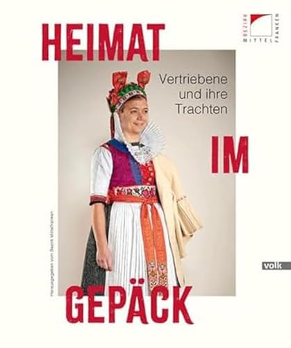 Heimat im Gepäck: Vertriebene und ihre Trachten