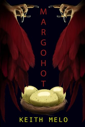 Margohot: Queen of the Harpies (Harpy Parenthood, Band 1) von Keith Melo
