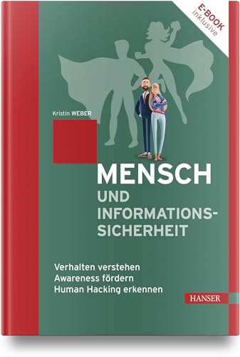 Mensch und Informationssicherheit: Verhalten verstehen, Awareness fördern, Human Hacking erkennen von Carl Hanser Verlag GmbH & Co. KG