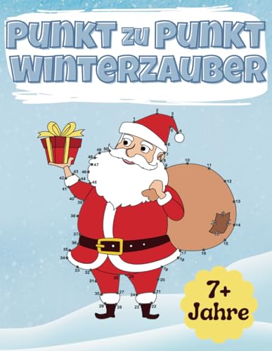 Punkt zu Punkt Winterzauber für Kinder ab 7 Jahren: Spielend leicht alle Zahlen bis 100 lernen und die Kreativität fördern | Buch zum Punkte Verbinden und Ausmalen Punkt zu Punkt Winterzauber für Kinder ab 7 Jahren: Spielend leicht alle Zahlen bis 100 lernen und die Kreativität fördern | Buch zum Punkte Verbinden und Ausmalen