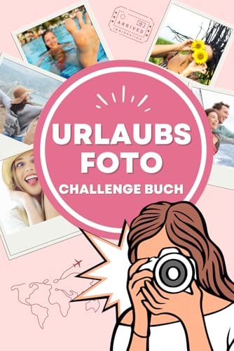 Urlaubsfoto Challenge Buch: Dein kreatives Reisetagebuch zum Ausfüllen - Unvergessliche Erinnerungen und das ideale Reisegeschenk Urlaubsfoto Challenge Buch: Dein kreatives Reisetagebuch zum Ausfüllen - Unvergessliche Erinnerungen und das ideale Reisegeschenk