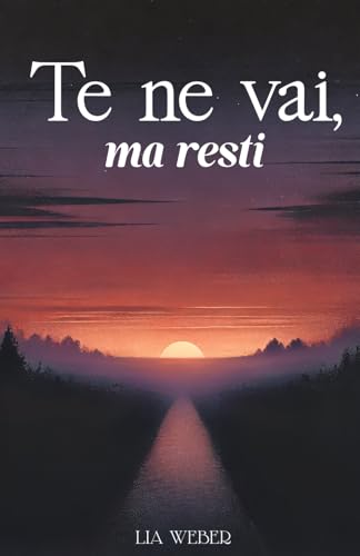 Te ne vai, ma resti: Storie e citazioni su addio, ricordi e la forza di continuare a vivere von Independently published