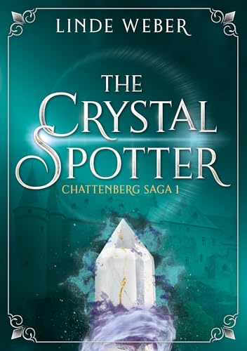 The Crystal Spotter: Chattenberg Saga 1 The Crystal Spotter: Chattenberg Saga 1 von tolino media