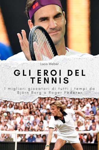 Gli eroi del tennis: I migliori giocatori di tutti i tempi da Björn Borg a Roger Federer. Il regalo perfetto per uomini e donne per Natale e compleanno von FlipFlop