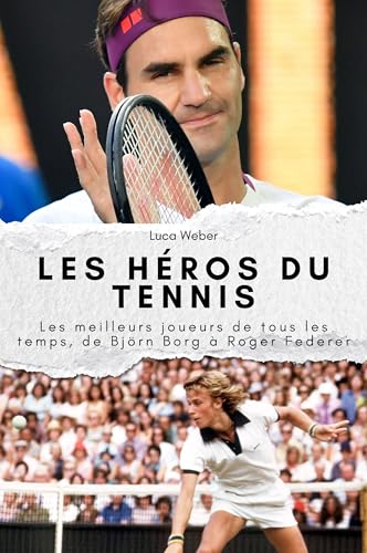 Les héros du tennis: Les meilleurs joueurs de tous les temps, de Björn Borg à Roger Federer. Le cadeau parfait pour hommes et femmes à Noël et pour un anniversaire von FlipFlop