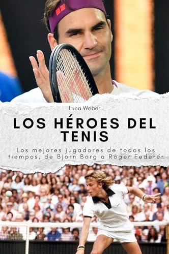 Los héroes del tenis: Los mejores jugadores de todos los tiempos, de Björn Borg a Roger Federer. El regalo perfecto para hombres y mujeres en Navidad y cumpleaños von FlipFlop