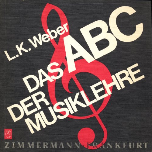 Das ABC der Musiklehre: Eine Einführung in die Welt der Noten mit 128 Notenbeispielen und 19 Übungsaufgaben mit Lösungsteil