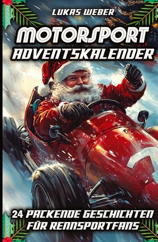 Motorsport Adventskalender: 24 packende Geschichten für Rennsportfans – Das perfekte Geschenk für Männer, die Geschwindigkeit lieben von tredition