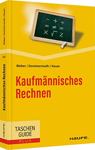 Kaufmännisches Rechnen (Haufe TaschenGuide) von Haufe Lexware GmbH