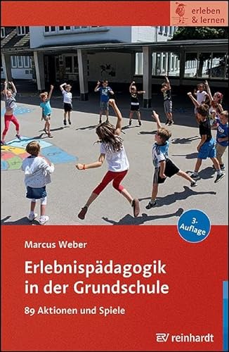 Erlebnispädagogik in der Grundschule: 89 Aktionen und Spiele (erleben & lernen) von Ernst Reinhardt Verlag