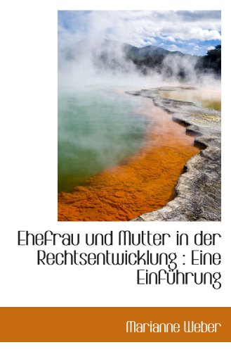 Ehefrau und Mutter in der Rechtsentwicklung : Eine Einführung von BiblioBazaar