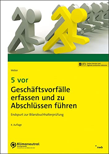 5 vor Geschäftsvorfälle erfassen und zu Abschlüssen führen: Endspurt zur Bilanzbuchhalterprüfung (NWB Bilanzbuchhalter) von NWB Verlag