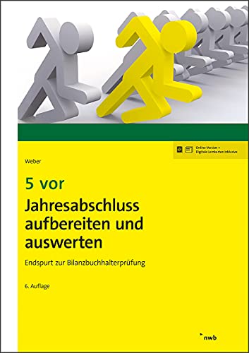 5 vor Jahresabschluss aufbereiten und auswerten: Endspurt zur Bilanzbuchhalterprüfung (NWB Bilanzbuchhalter)