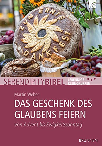 Das Geschenk des Glaubens feiern: Von Advent bis Ewigkeitssonntag von BRUNNEN