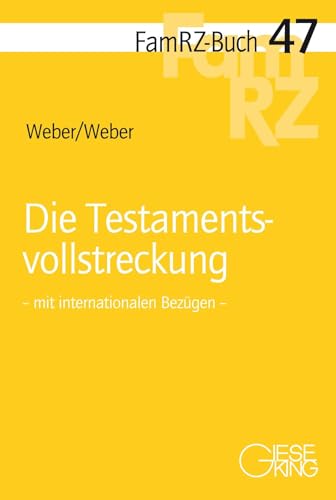 Die Testamentsvollstreckung: mit internationalen Bezügen (FamRZ-Buch)