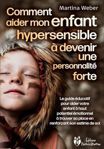 Comment aider mon enfant hautement sensible à devenir une personnalité forte: Le guide éducatif pour aider votre enfant à haut potentiel émotionnel à trouver sa place en renforçant son estime de soi Comment aider mon enfant hautement sensible à devenir une personnalité forte: Le guide éducatif pour aider votre enfant à haut potentiel émotionnel à trouver sa place en renforçant son estime de soi von Orbita Media Gmbh