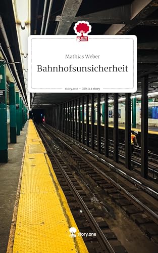 Bahnhofsunsicherheit. Life is a Story - story.one: DE