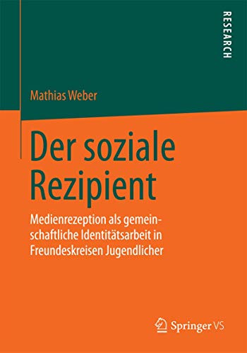 Der soziale Rezipient: Medienrezeption als gemeinschaftliche Identitätsarbeit in Freundeskreisen Jugendlicher