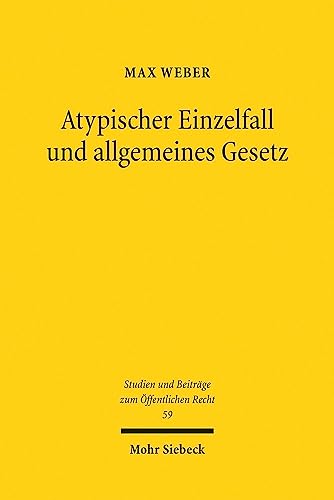 Atypischer Einzelfall und allgemeines Gesetz: Die Berücksichtigung atypischer Sachverhalte im Zusammenspiel von Rechtsetzung und gebundener ... und Beiträge zum Öffentlichen Recht, Band 59)