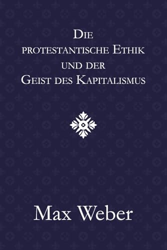 Die protestantische Ethik und der Geist des Kapitalismus