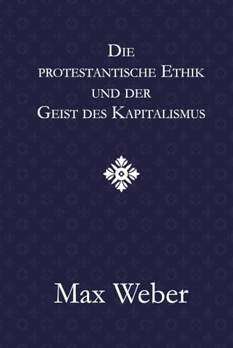 Die protestantische Ethik und der Geist des Kapitalismus