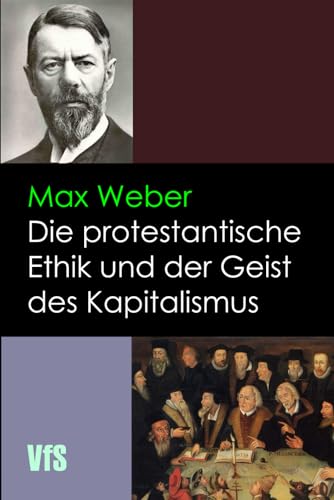 Die protestantische Ethik und der Geist des Kapitalismus: Gesammelte Aufzätze zur Religionssoziologie I Die protestantische Ethik und der Geist des Kapitalismus: Gesammelte Aufzätze zur Religionssoziologie I