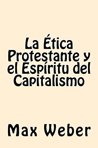 La Etica Protestante y el espiritu del Capitalismo von Createspace Independent Publishing Platform