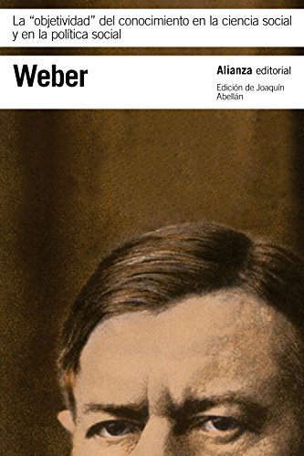 La "objetividad" del conocimiento en la ciencia social y en la política social (El libro de bolsillo - Bibliotecas de autor - Biblioteca Weber)
