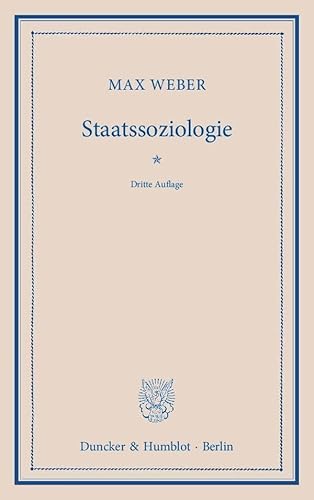 Staatssoziologie.: Soziologie der rationalen Staatsanstalt und der modernen politischen Parteien und Parlamente. Mit einer Einführung und Erläuterungen hrsg. von Johannes Winckelmann. Staatssoziologie.: Soziologie der rationalen Staatsanstalt und der modernen politischen Parteien und Parlamente. Mit einer Einführung und Erläuterungen hrsg. von Johannes Winckelmann.