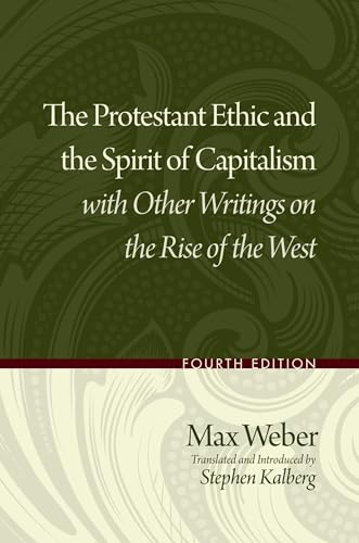 The Protestant Ethic and the Spirit of Capitalism and Other Writings on the Rise of the West The Protestant Ethic and the Spirit of Capitalism and Other Writings on the Rise of the West von Oxford University Press