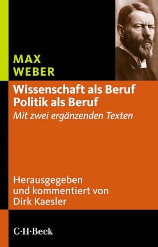 Wissenschaft als Beruf - Politik als Beruf: Mit zwei ergänzenden Texten (Beck Paperback) von Beck C. H.