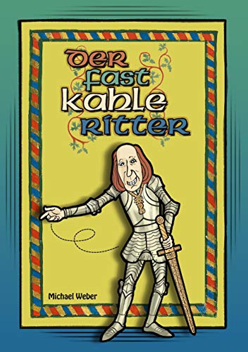 Der fast kahle Ritter: Geschichten rund um das Marienmünster Königshofen an der Heide Der fast kahle Ritter: Geschichten rund um das Marienmünster Königshofen an der Heide von Books on Demand GmbH