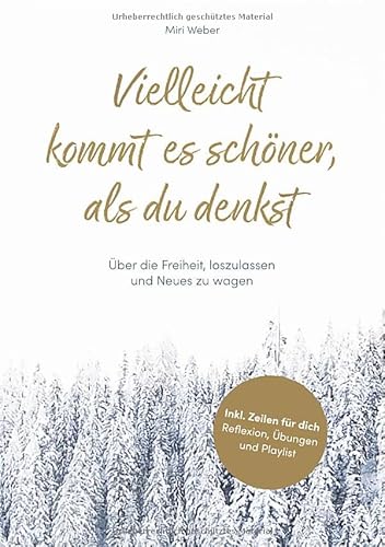 Vielleicht kommt es schöner, als du denkst: Über die Freiheit, loszulassen und Neues zu wagen von epubli