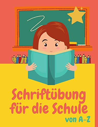 Schriftübung für die Schule von A-Z: Schönschrift Übungsbögen mit Hilfslinien | Schriftvorbereitung für die Grundschule | 100 Ausfüllbögen von Independently Published