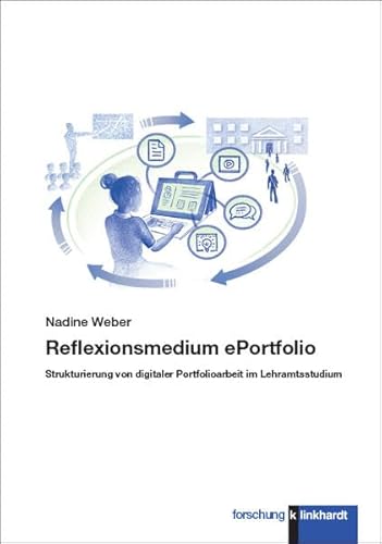 Reflexionsmedium ePortfolio: Strukturierung von digitaler Portfolioarbeit im Lehramtsstudium (klinkhardt forschung) von Klinkhardt, Julius