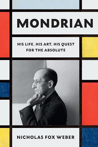 Mondrian: His Life, His Art, His Quest for the Absolute von Knopf
