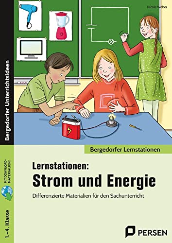 Lernstationen: Strom und Energie: Differenzierte Materialien für den Sachunterricht (1. bis 4. Klasse) (Bergedorfer Lernstationen - GS)